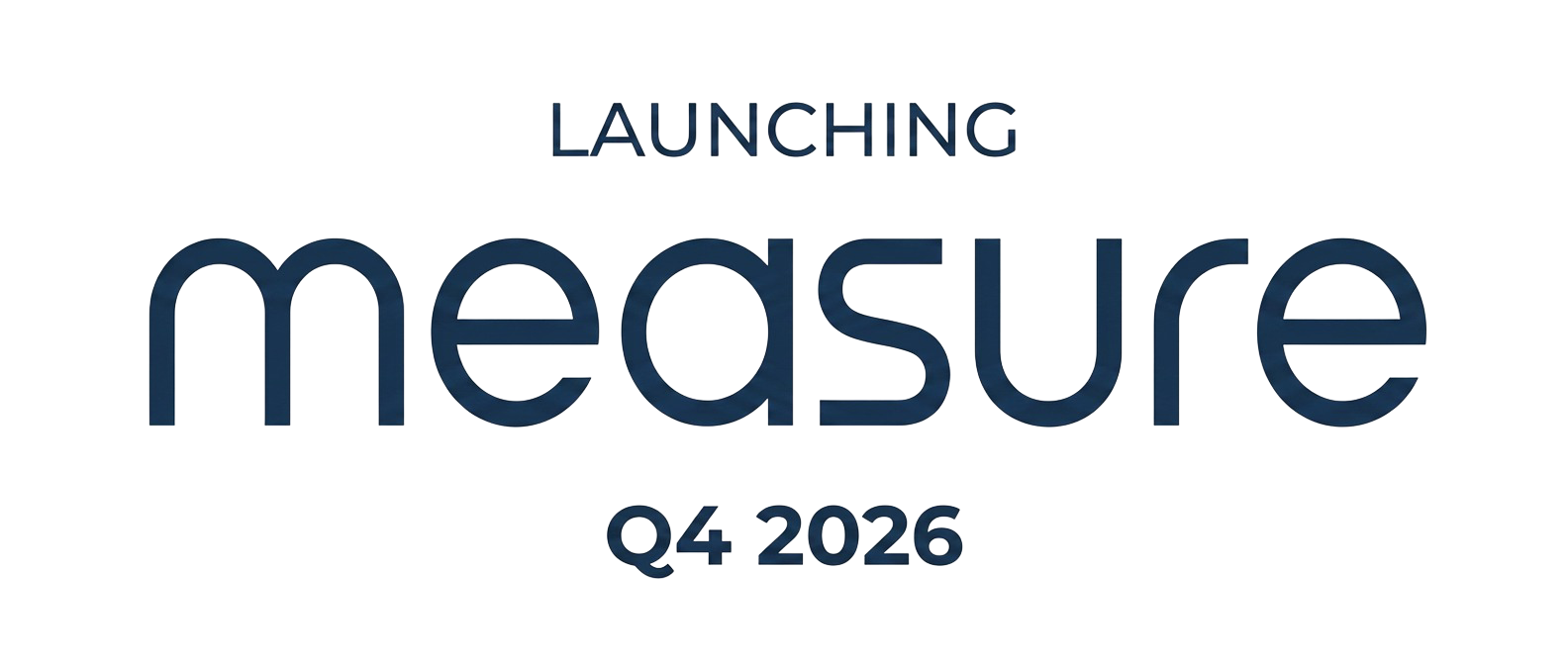 Launching: Measure, Q4 2026